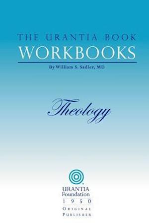 The Urantia Book Workbooks: Volume 5 - Theology