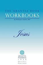 The Urantia Book Workbooks: Volume IV - Jesus 