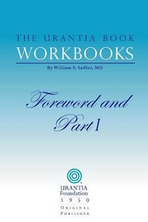The Urantia Book Workbooks: Volume I - Foreword and Part I