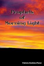Prophets of Morning Light