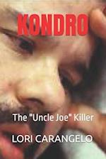 KONDRO: The "Uncle Joe" Killer 