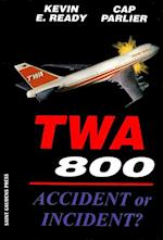 TWA 800:Accident or Incident?