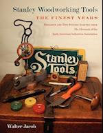 Stanley Woodworking Tools: The Finest Years 