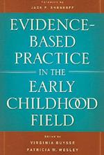 Evidence-Based Practice in the Early Childhood Field
