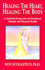 Healing the Heart, Healing the Body: A Spiritual Perspective on Emotional, Mental, and Physical Health