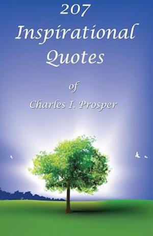 207 Inspirational Quotes of Charles I. Prosper