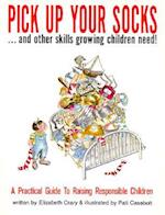 Pick Up Your Socks . . . and Other Skills Growing Children Need!