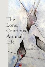 The Lone, Cautious, Animal Life