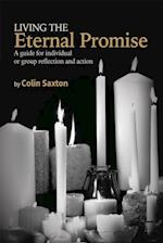 Living the Eternal Promise : A guide for individual or group reflection and action