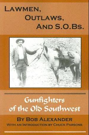Lawmen, Outlaws, and S.O.Bs.