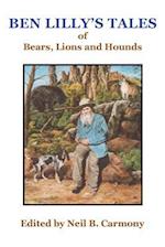 Ben Lilly's Tales of Bear, Lions and Hounds
