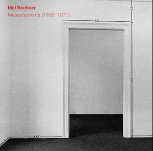 Mel Bochner: Measurements (1968-1971)