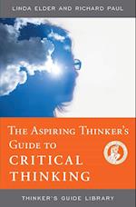 The Aspiring Thinker's Guide to Critical Thinking 
