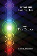 Living the Law of One 101: The Choice 