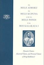 Na Mele Aimoku, Na Mele Kupuna, a Me Na Mele Ponoi O Ka Moi Kalakaua