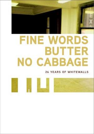 Fine Words Butter No Cabbage – 26 Years of WhiteWalls