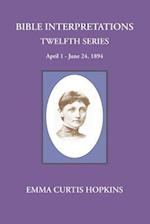 Bible Interpretations Twelfth Series April 1 - June 24, 1894