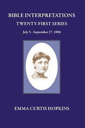 Bible Interpretations Twenty First Series July 5 - September 27, 1896