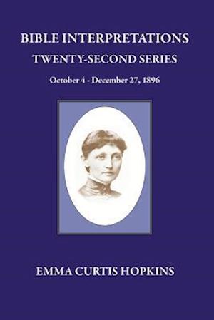 Bible Interpretations Twenty Second Series October 4 - December 27, 1896