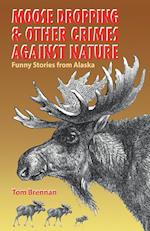 Moose Dropping and Other Crimes Against Nature