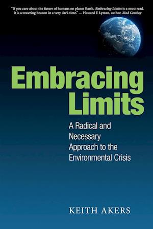 Embracing Limits: A Radical and Necessary Approach to the Environmental Crisis