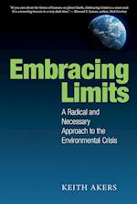 Embracing Limits: A Radical and Necessary Approach to the Environmental Crisis 