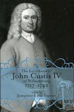 The Letterbook of John Custis IV of Williamsburg, 1717-1741