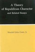A Theory of Republican Character and Related Essays