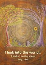 I Look Into the World ...