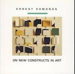 Ernest Edmonds on New Constructs in Art