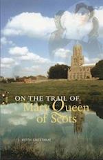 On The Trail of Mary Queen of Scots