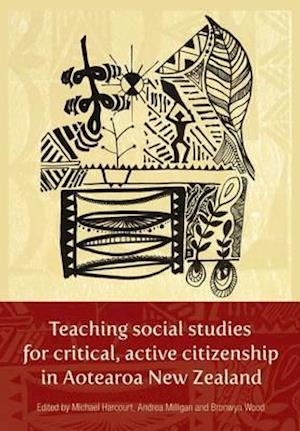 Teaching Social Studies for Critical, Active Citizenship in Aotearoa New Zealanmd