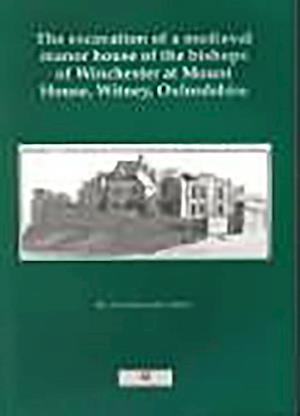 Excavation of a Medieval Manor House,Witney