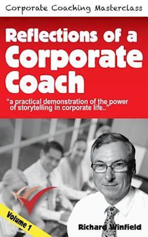 Reflections of a Corporate Coach Volume 1