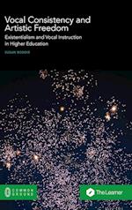 Vocal Consistency and Artistic Freedom: Existentialism and Vocal Instruction in Higher Education 