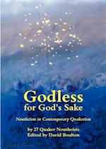 Godless for God's Sake - Nontheism in Contemporary Quakerism