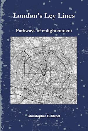 London's Ley Lines Pathways of Enlightenment