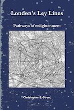London's Ley Lines Pathways of Enlightenment