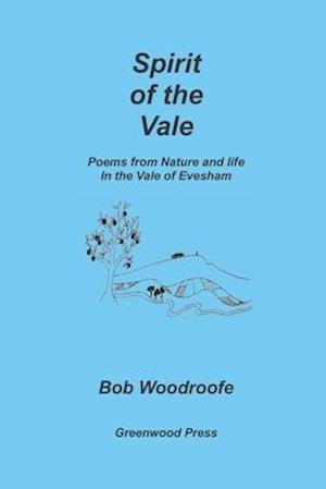 Spirit of the Vale: Poems from nature and life in the Vale of Evesham