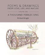 Poems & Drawings from Love, Life, and Nature - Volume Two - A Thousand Pebbles Sing