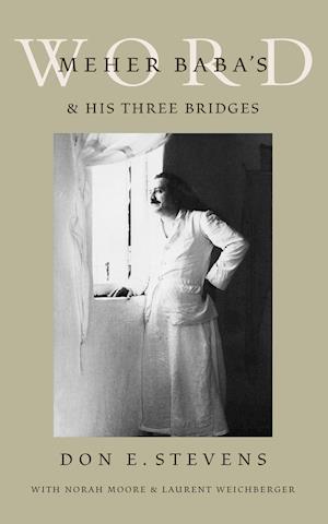 Meher Baba's Word & His Three Bridges