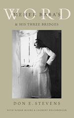 Meher Baba's Word & His Three Bridges 