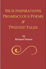 Rich Inspirations Promiscuous Poems and Twisted Tales.