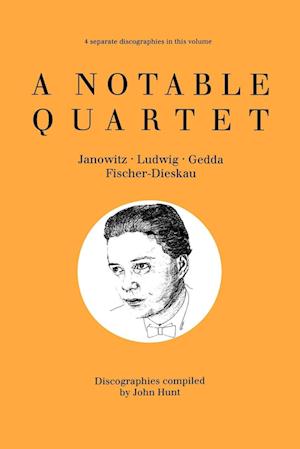 A Notable Quartet. 4 Discographies. Gundula Janowitz, Christa Ludwig, Nicolai Gedda, Dietrich Fischer-Dieskau. [1995].