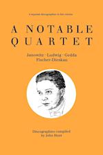 A Notable Quartet. 4 Discographies. Gundula Janowitz, Christa Ludwig, Nicolai Gedda, Dietrich Fischer-Dieskau. [1995].