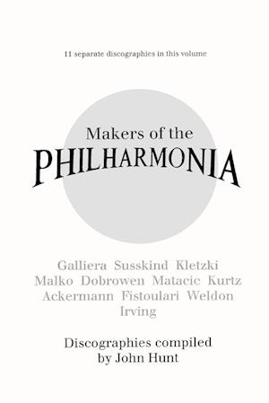 Makers of the Philharmonia. 11 Discographies. Alceo Galliera, Walter Susskind, Paul Kletzki, Nicolai Malko, Issay Dobrowen, Lovro Von Matacic, Efrem K