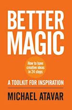 Better Magic - How to Have Creative Ideas in 24 Steps