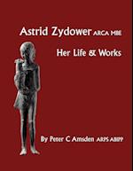 Astrid Zydower - Her Life & Works