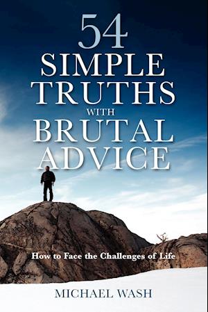 54 Simple Truths with Brutal Advice - How to Face the Challenges of Life