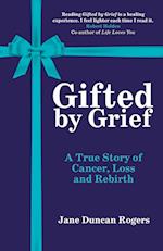 Gifted By Grief